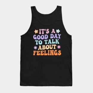 It's A Good Day to Talk About Feelings Groovy Tank Top